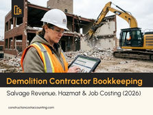 Demolition Contractor Bookkeeping: Salvage Revenue, Hazmat Costs & Job Costing the Teardown (2026)