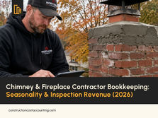Chimney & Fireplace Contractor Bookkeeping: Reverse Seasonality & Inspection Revenue (2026)