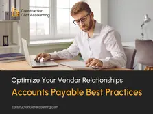 Optimize Your Vendor Relationships: Accounts Payable Best Practices
