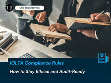 IOLTA Compliance Rules: How to Stay Ethical and Audit-Ready