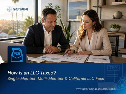 How an LLC Is Taxed — and the California LLC Fees Every Owner Should Know