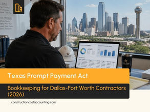 Texas Prompt Payment Act: Bookkeeping for Dallas-Fort Worth Contractors (2026)