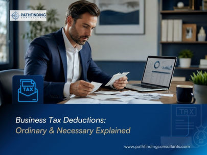 Business Tax Deductions: What “Ordinary and Necessary” Really Means (and What the IRS Disallows)