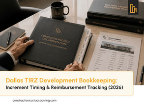 Dallas TIRZ Development Bookkeeping: Increment Timing & Reimbursement Tracking (2026)