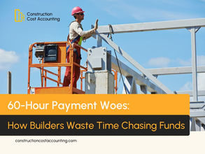 60-Hour Payment Woes: How Builders Waste Time Chasing Funds