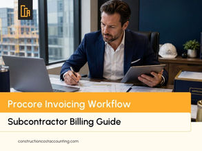 Procore Invoicing: The Complete Subcontractor Billing and Payment Workflow Guide