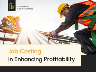 The Role of Job Costing in Enhancing Construction Project Profitability