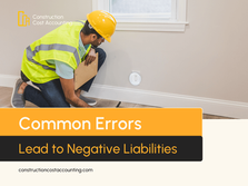 Common Errors That Lead to Negative Liabilities in Contractor Accounts