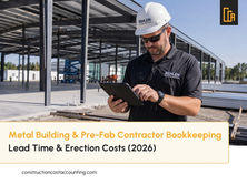 Metal Building & Pre-Fab Structure Contractor Bookkeeping: Manufacturer Lead Time & Erection Costs (2026)