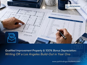 Qualified Improvement Property and 100% Bonus Depreciation: Writing Off a Los Angeles Build-Out in Year One