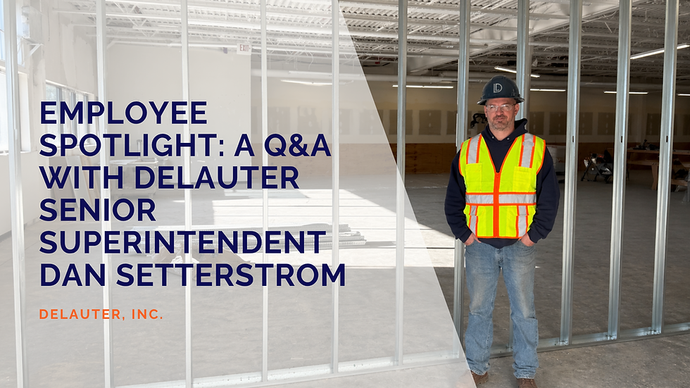 Employee Spotlight: A Q&A with DeLauter Senior Superintendent Dan Setterstrom