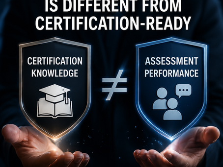 Assessment-Ready Is Different from Certification-Ready