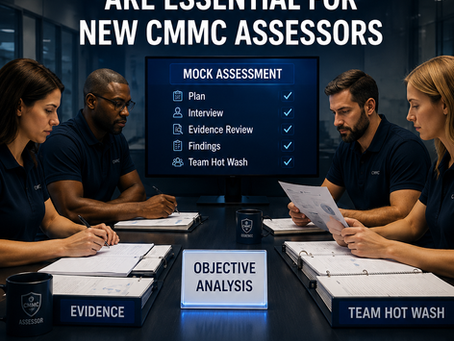 Why Mock Assessments Are Essential for New CMMC Assessors