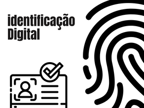 Identificação Digital - Oportunidade com riscos