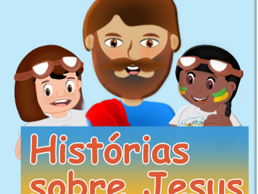 Histórias biblicas infantis sobre a vida de Jesus.
