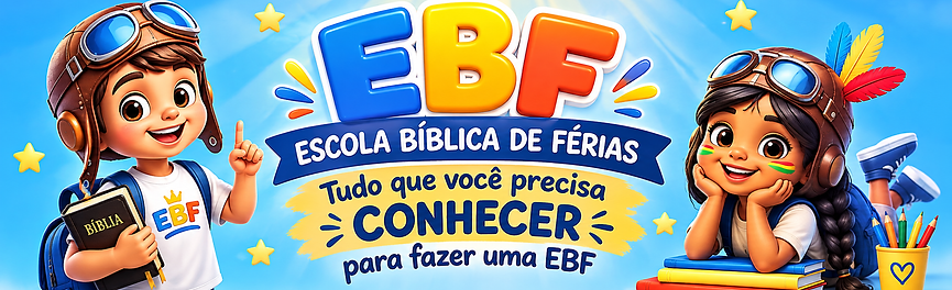 ESCOLA BIBLICA DE FÉRIAS EBF ELIM EFATÁ