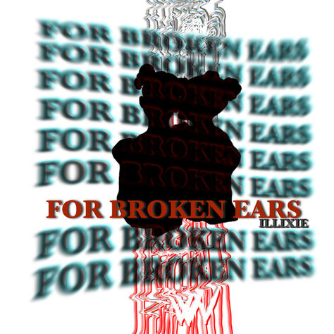 ILLIXIE - For Broken Ears