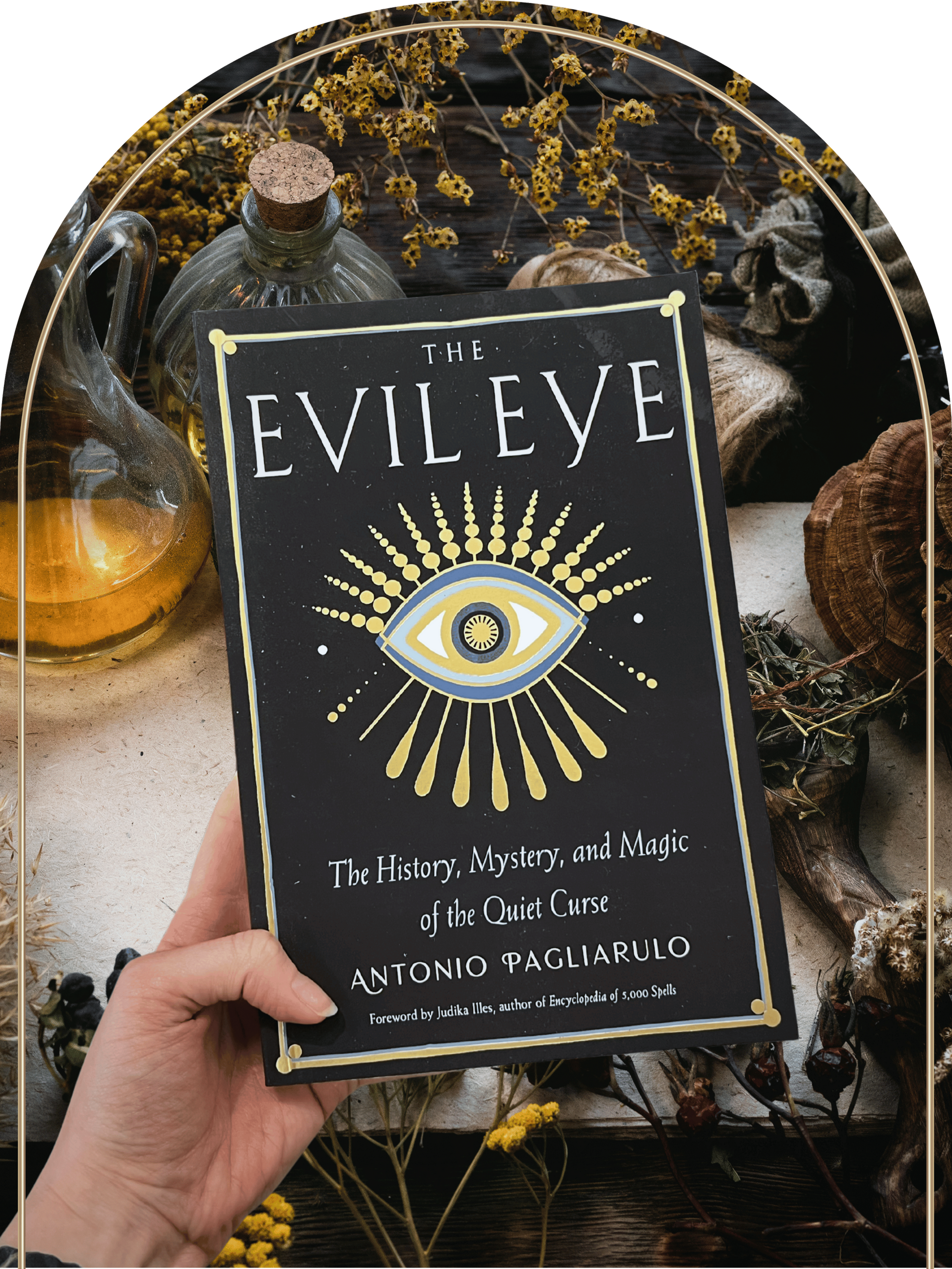 The Evil Eye: The History Mystery and Magic of the Quiet Curse