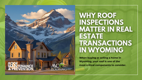 Why Roof Inspections Matter in Real Estate Transactions in Wyoming