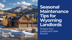 Seasonal Maintenance Tips for Wyoming Landlords Protect Your Investment Year-Round