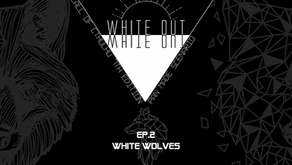 White Out EP.2 - White Wolves