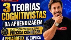 Teorias Cognitivistas da aprendizagem: Piaget, Ausubel e Bruner para concursos de Pedagogia