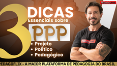 3 Dicas Essenciais sobre o PPP: Projeto Político-Pedagógico