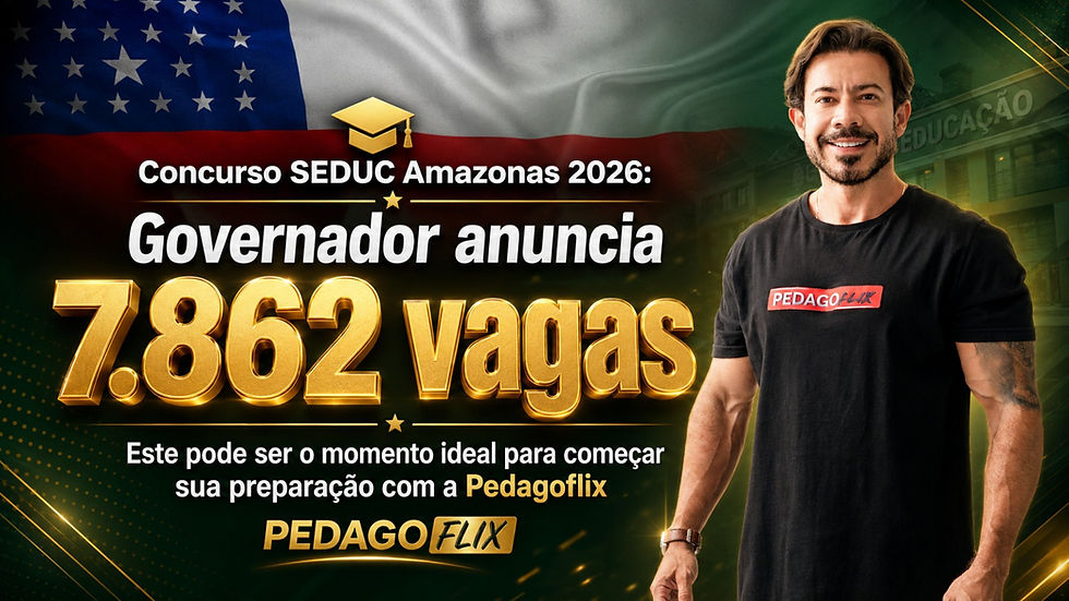 Concurso SEDUC Amazonas 2026: Governador anuncia 7.862 vagas este é o momento ideal para começar sua preparação com a Pedagoflix