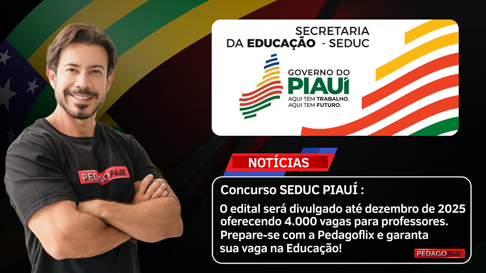 Concurso SEDUC PI 2025 com 4 mil vagas para professores e chamada para preparação antecipada com a Pedagoflix.