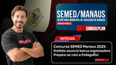 Anúncio da banca Consulplan no concurso SEMED Manaus 2025 com mais de mil vagas e preparação com a Pedagoflix.
