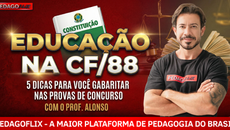 Educação na Constituição Federal de 1988 com foco em concursos públicos, artigos 205 a 214 da CF/88 e preparação estratégica com a Pedagoflix.