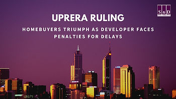 UPRERA Ruling: Homebuyers Triumph as Developer Faces Penalties for Delays