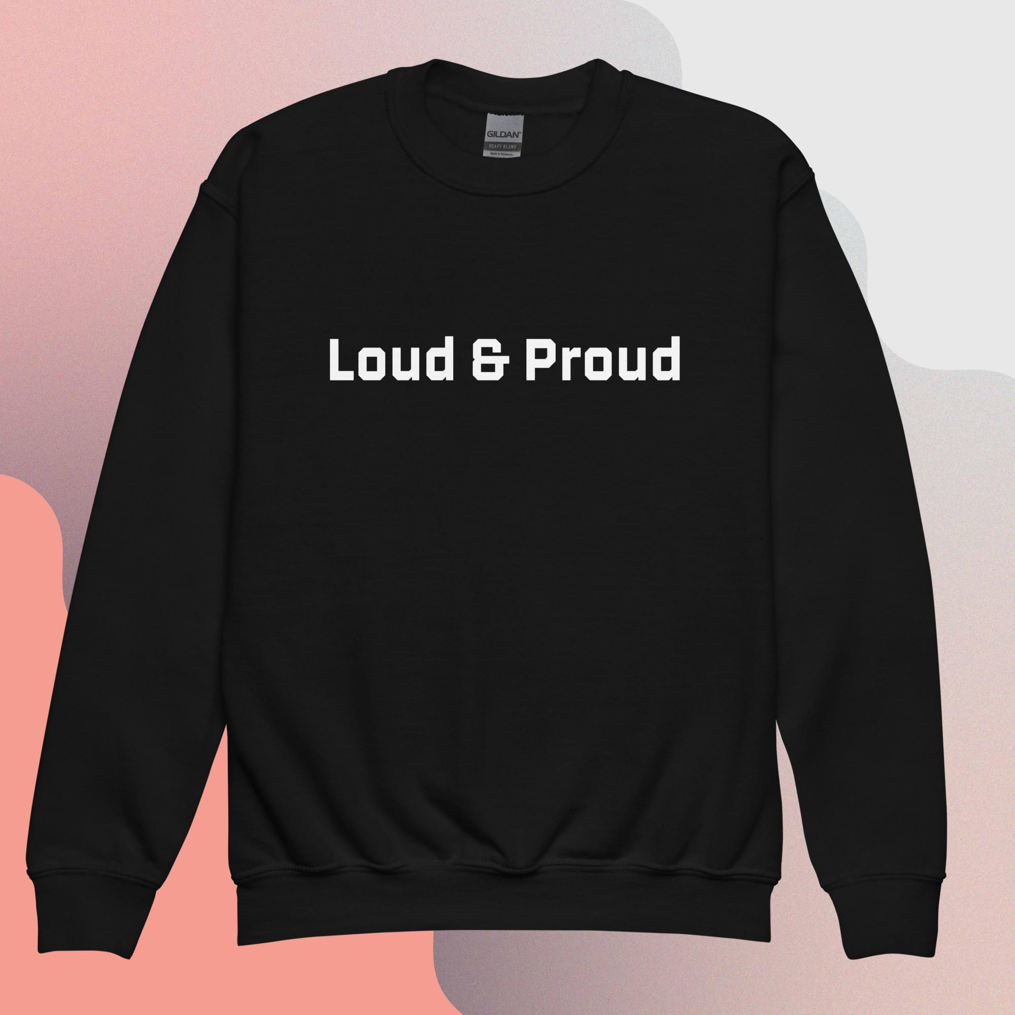 Loud & Proud - Kids sweatshirt (Kids sizes)