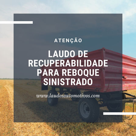 Laudo de Recuperabilidade para Reboque Sinistrado
