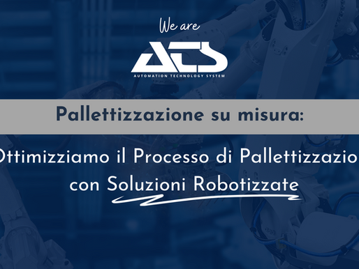 Pallettizzazione su misura: ATS Ottimizza il Processo di Pallettizzazione con Soluzioni Robotizzate 