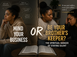 “Mind Your Business” or Be Your Brother’s Keeper? The Spiritual Danger of Staying Silent