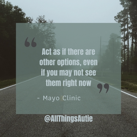 Act as if there are other options, even if you may not see them right now