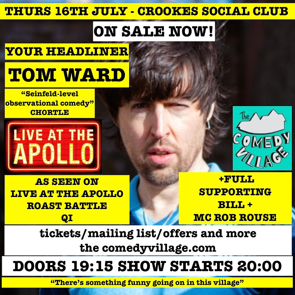 JULY 16th - CROOKES - TOM WARD + FULL SUPPORTING BILL TBA - MC ROB ROUSE - DOORS 19:15 - SHOW STARTS - 20:00