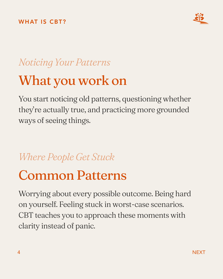 What you work on in CBT: noticing old patterns and practicing grounded ways of seeing things. Common patterns where people get stuck: worrying about outcomes, being hard on yourself, and feeling stuck in worst-case scenarios. CBT teaches clarity instead of panic.