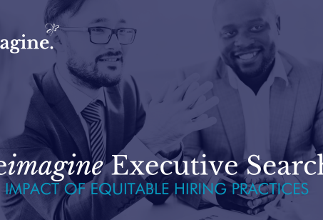 Reimagining Executive Search: The Impact of Equitable Hiring Practices