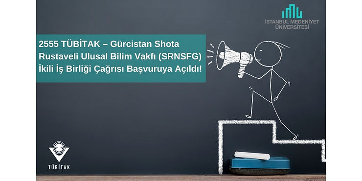 2555 TÜBİTAK – Gürcistan Shota Rustaveli Ulusal Bilim Vakfı (SRNSFG) İkili İş Birliği Çağrısı Başvuruya Açıldı!