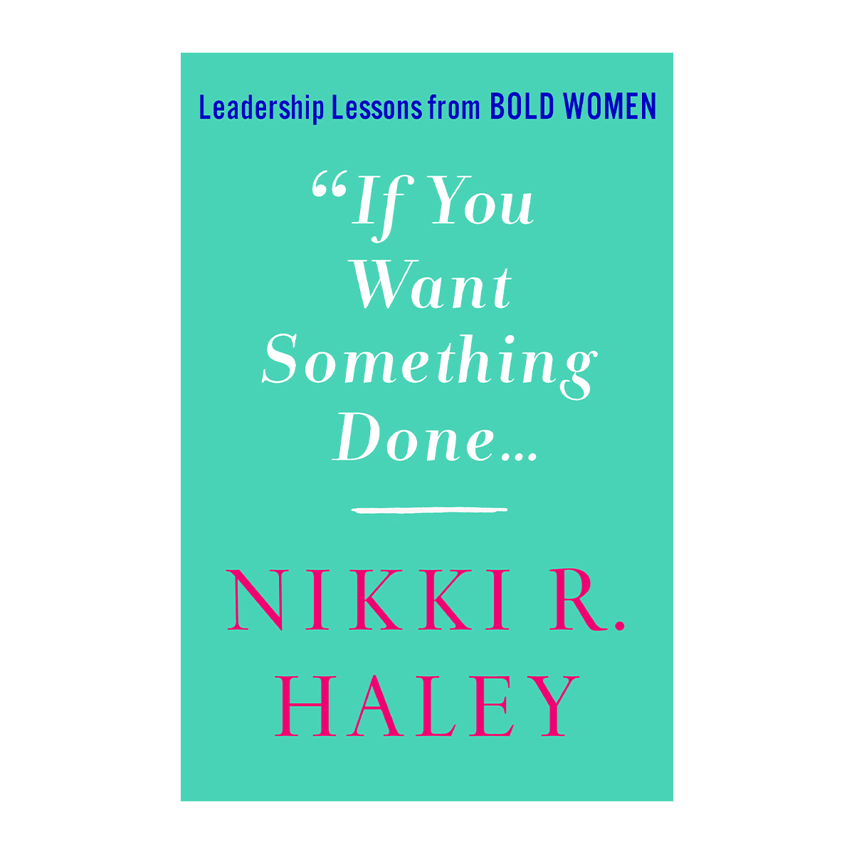 If You Want Something Done: Leadership Lessons From Bold Women