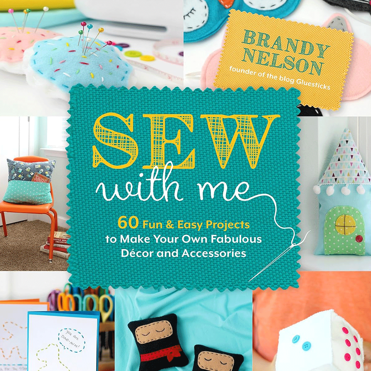 Sew With Me: 60 Fun and Easy Projects