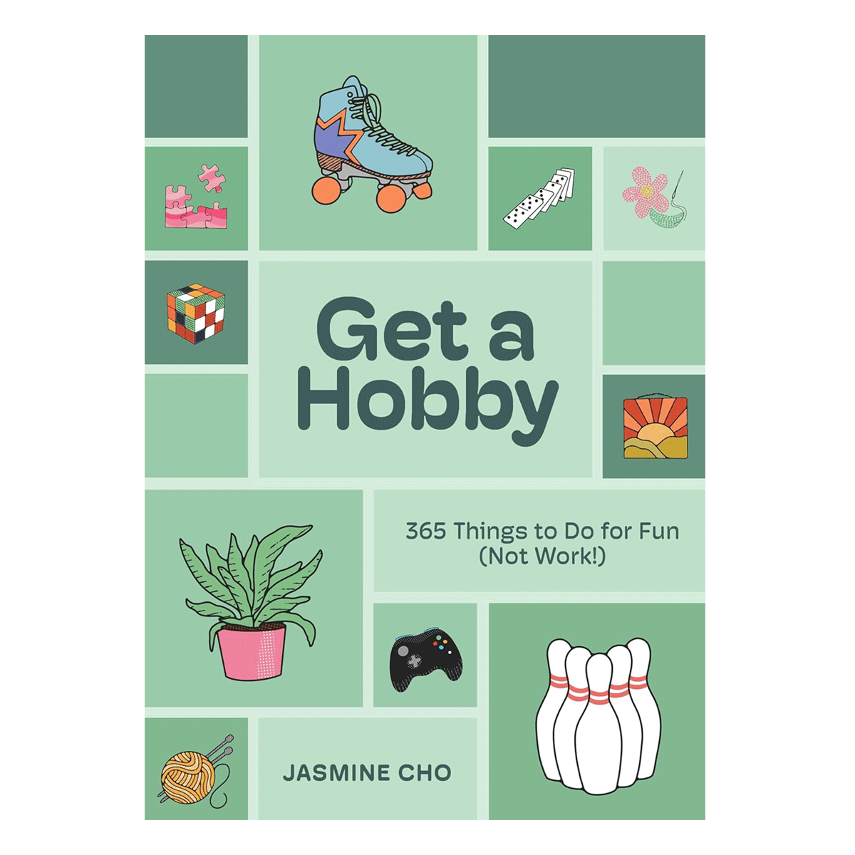 Get a Hobby: 365 Things to Do for Fun (Not Work!)