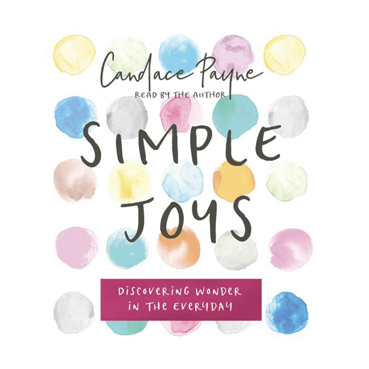 Simple Joys: Discovering Wonder in the Everyday