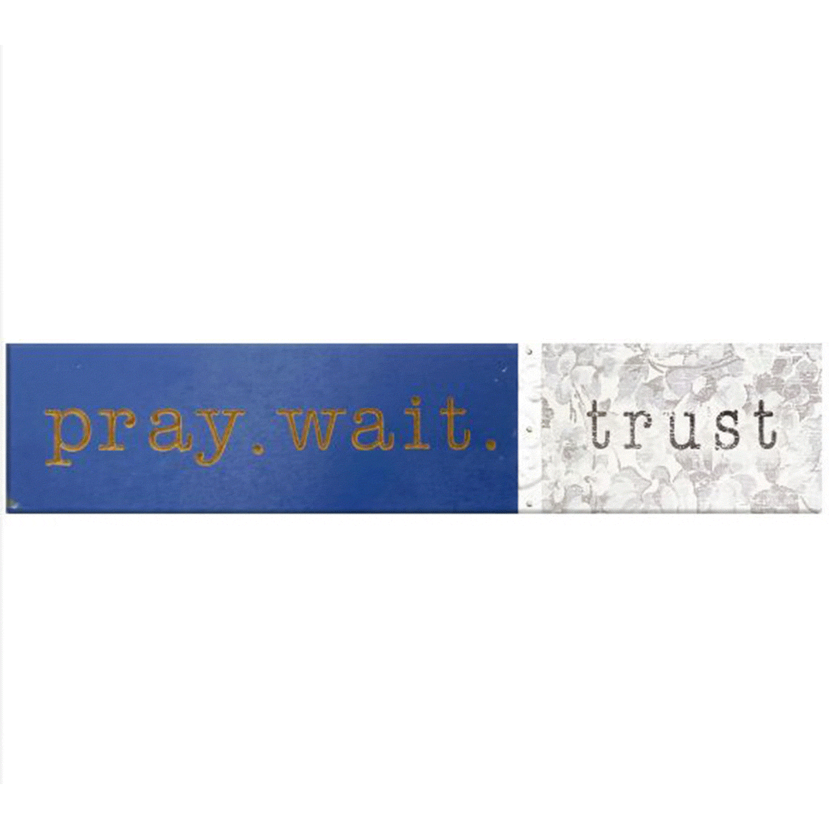 Blue And White Pray, Wait And Trust Wood Sign