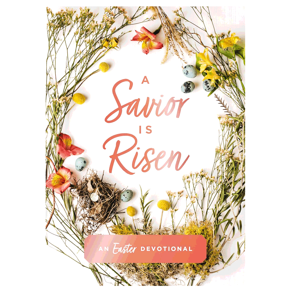 A Savior Is Risen: An Easter Devotional