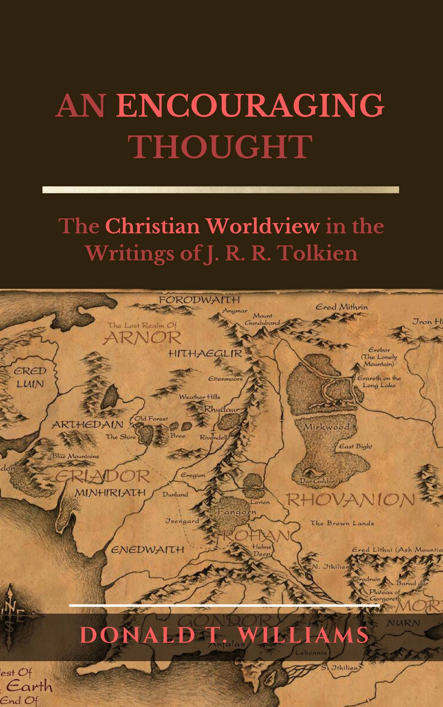 AN ENCOURAGING THOUGHT: The Christian Worldview in the Writings of J. R. R. Tolk
