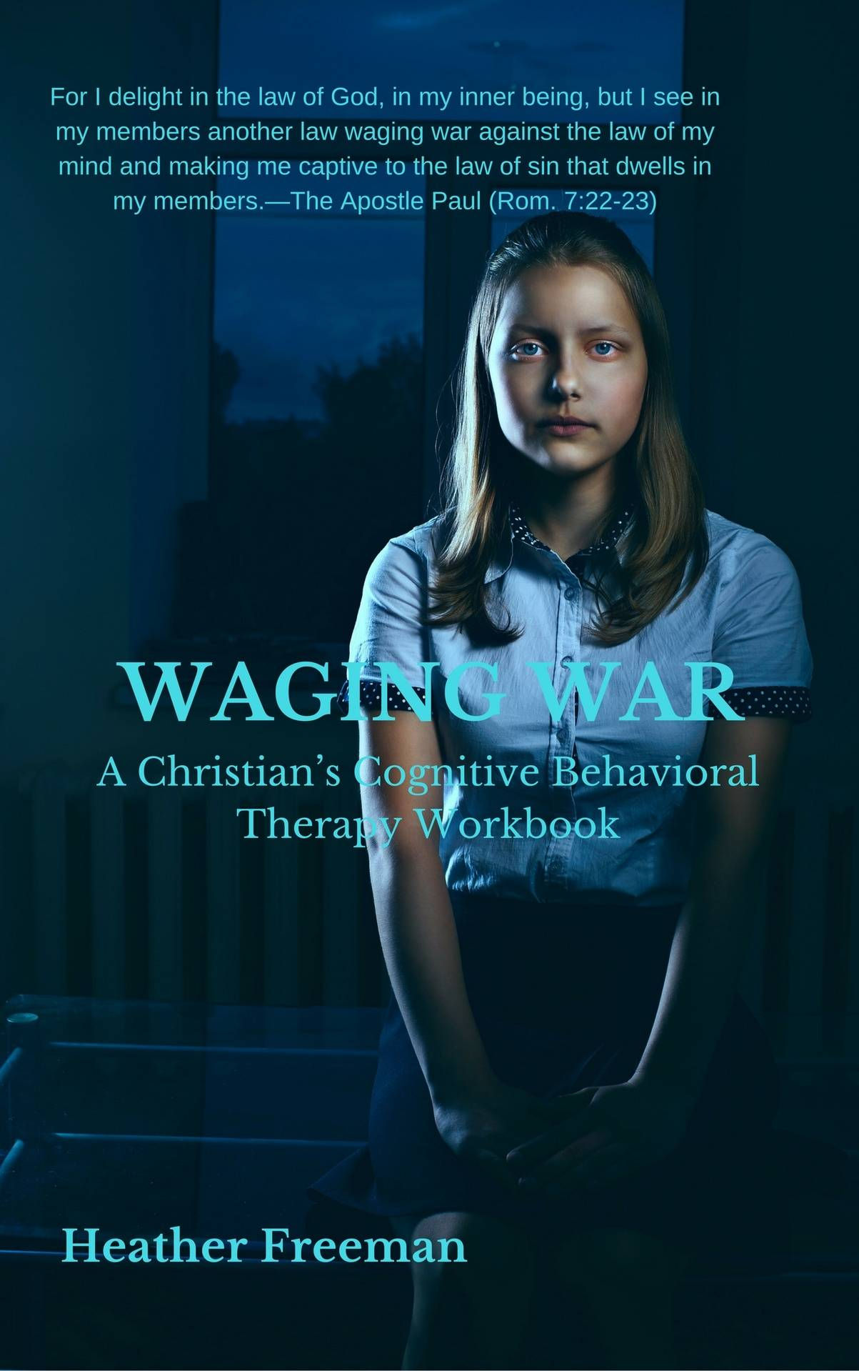 WAGING WAR: A Christian's Cognitive Behavioral Therapy Workbook