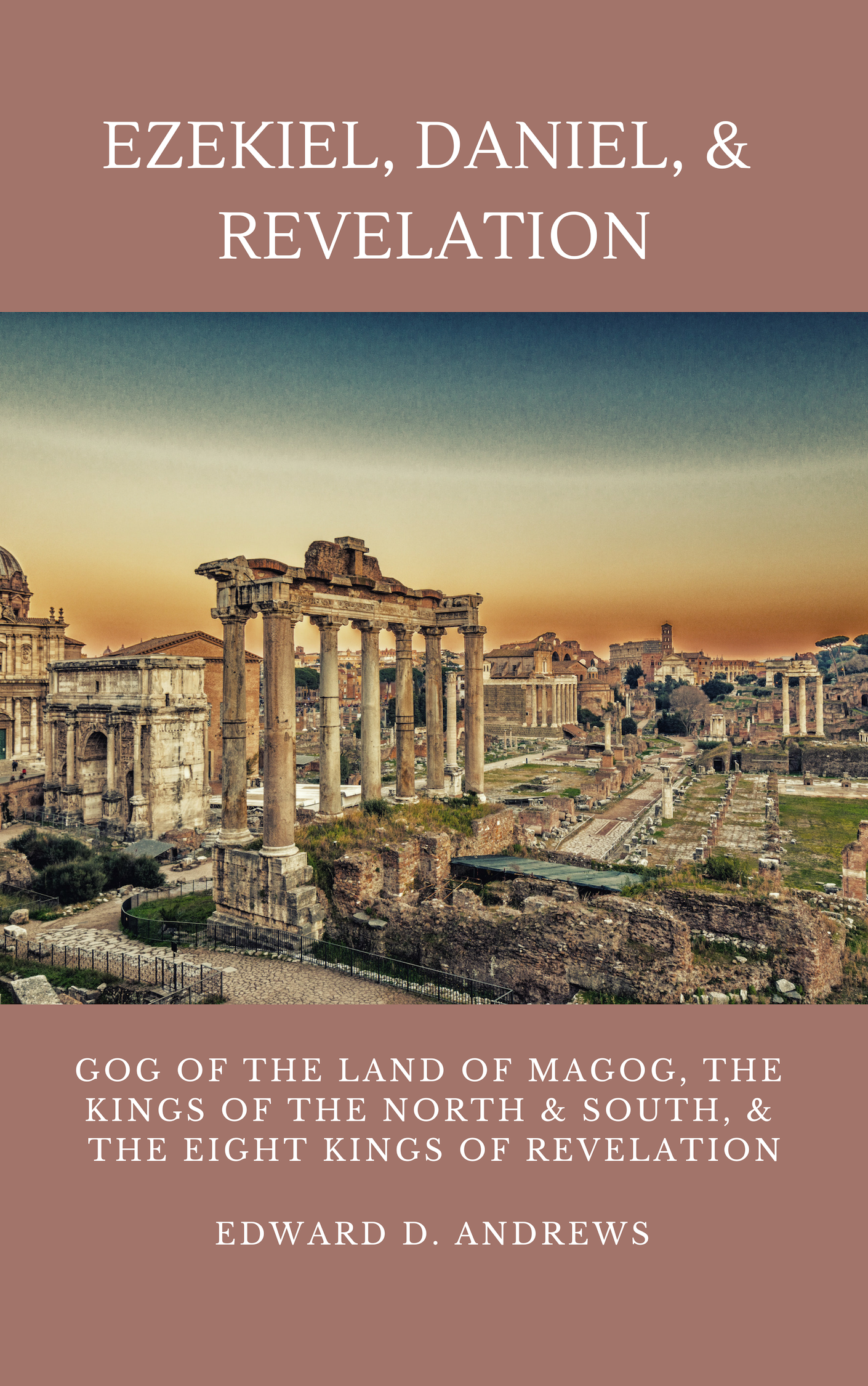 EZEKIEL, DANIEL, & REVELATION: GOG OF THE LAND OF MAGOG, KINGS OF THE NORTH AND 